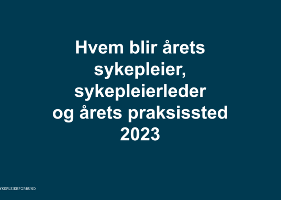 Hvem blir årets sykepleier, sykepleierleder og årets praksissted 2023