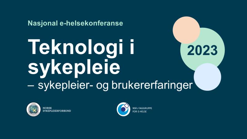E-helsekonferansen 2023: Teknologi i sykepleie - sykepleier- og brukererfaringer. Banner med tittel